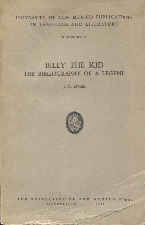 Item #21246 Billy the Kid; The Bibliography of a Legend. J. C. Dykes.