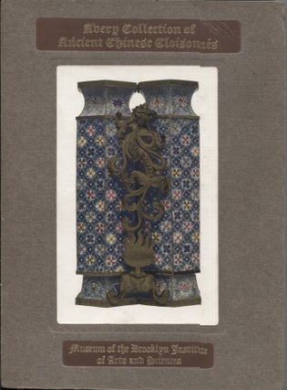 Item #21271 CATALOGUE OF THE AVERY COLLECTION OF ANCIENT CHINESE CLOISONNÉS. John Getz, Wm. H....
