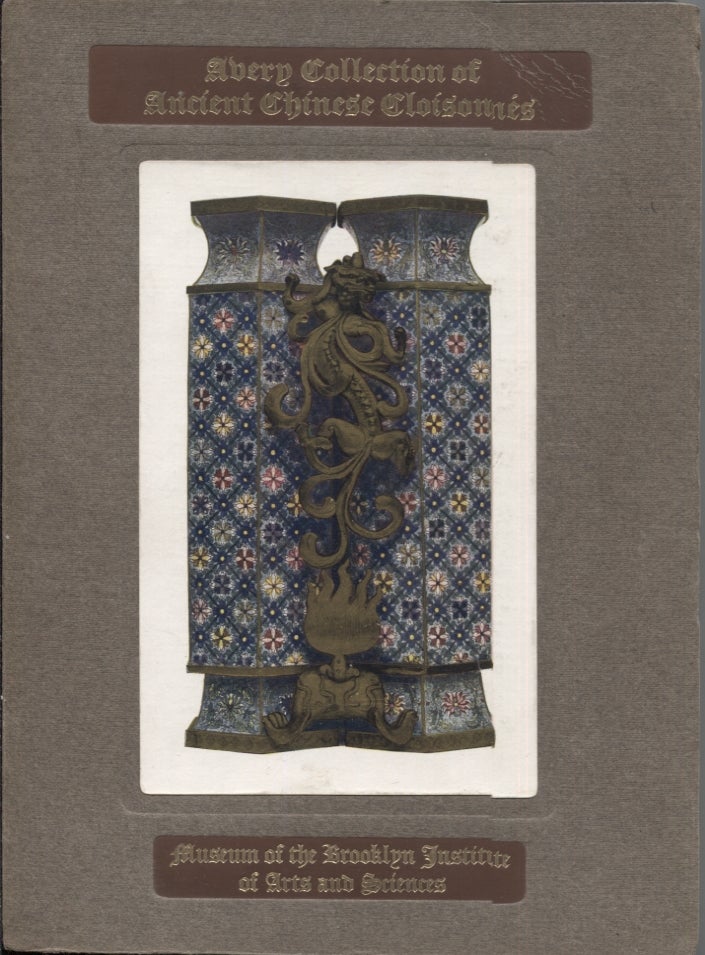 Item #21271 CATALOGUE OF THE AVERY COLLECTION OF ANCIENT CHINESE CLOISONNÉS. John Getz, Wm. H. Goodyear, Catalogue, Preface.