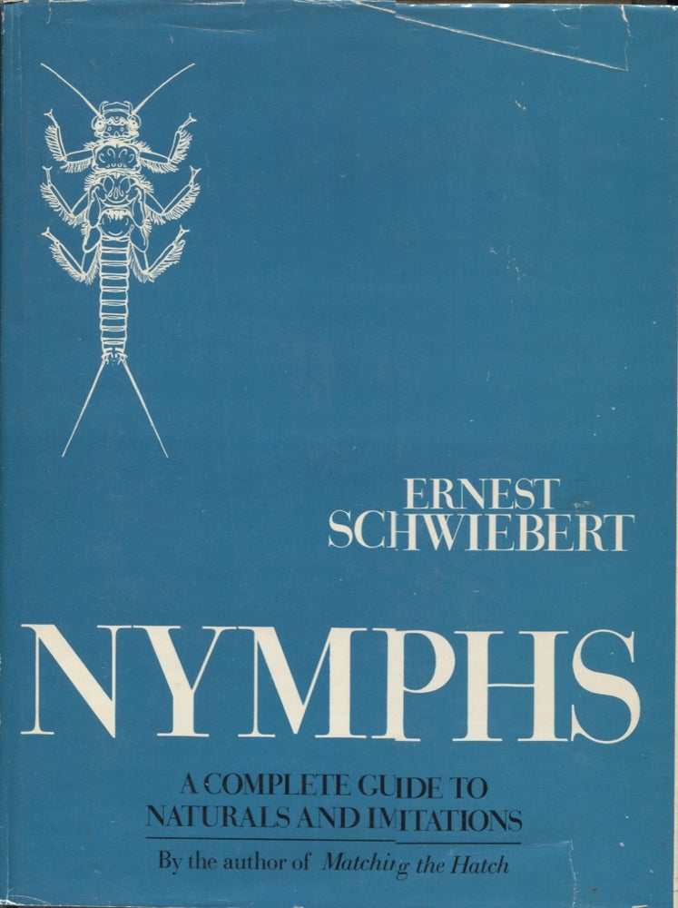 Item #21288 Nymphs; A Complete Guide to Naturals and Imitations. Ernest Schwiebert.