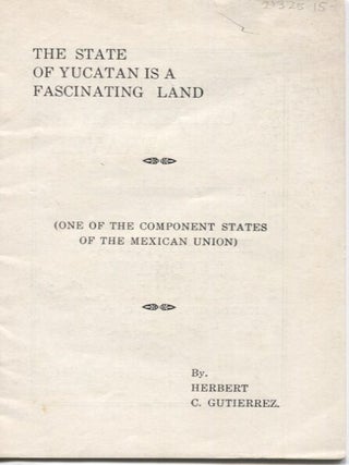 Item #21325 THE STATE OF YUCATAN IS A FASCINATING LAND; (One of the Component States of the...