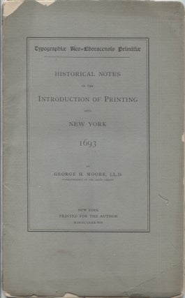 Item #21343 HISTORICAL NOTES ON THE INTRODUCTION OF PRINTING INTO NEW YORK 1693; Typographiae...