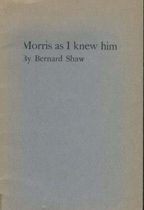 Item #21359 Morris as I Knew Him. Bernard Shaw