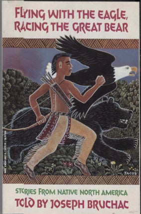 Item #21363 FLYING WITH THE EAGLE, RACING THE GREAT BEAR; Stories from Native America. Joseph...
