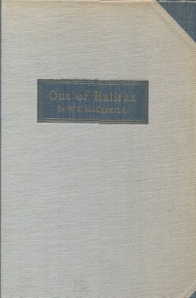 Item #21401 OUT OF HALIFAX; A Collection of Sea Pictures. W. R. Macaskill