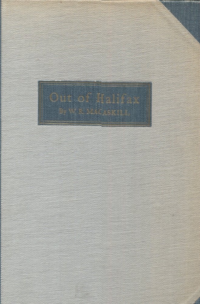 Item #21401 OUT OF HALIFAX; A Collection of Sea Pictures. W. R. Macaskill.