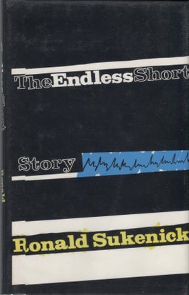 Item #21406 THE ENDLESS SHORT STORY. Ronald Sukenick