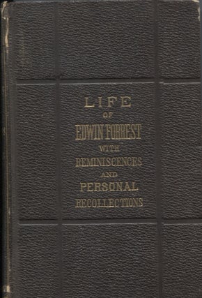Item #21420 LIFE OF EDWIN FORREST WITH REMINISCENCES AND PERSONAL RECOLLECTIONS. James Rees