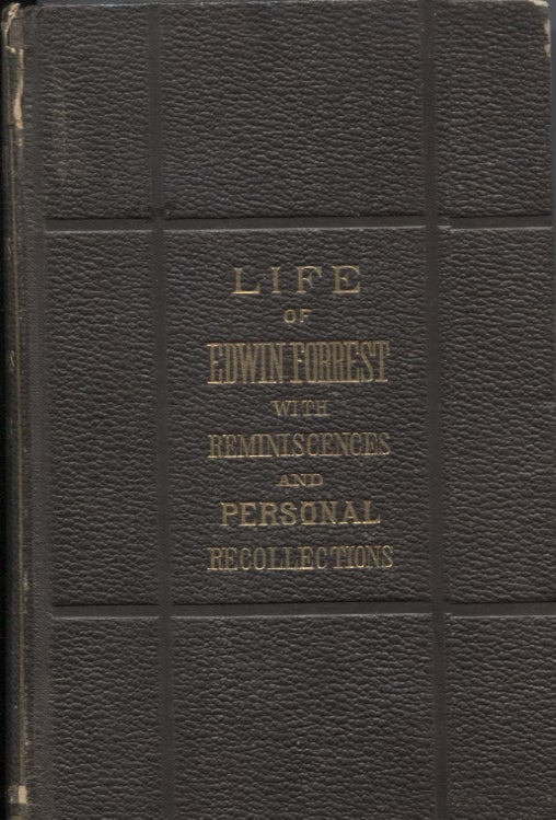 Item #21420 LIFE OF EDWIN FORREST WITH REMINISCENCES AND PERSONAL RECOLLECTIONS. James Rees.