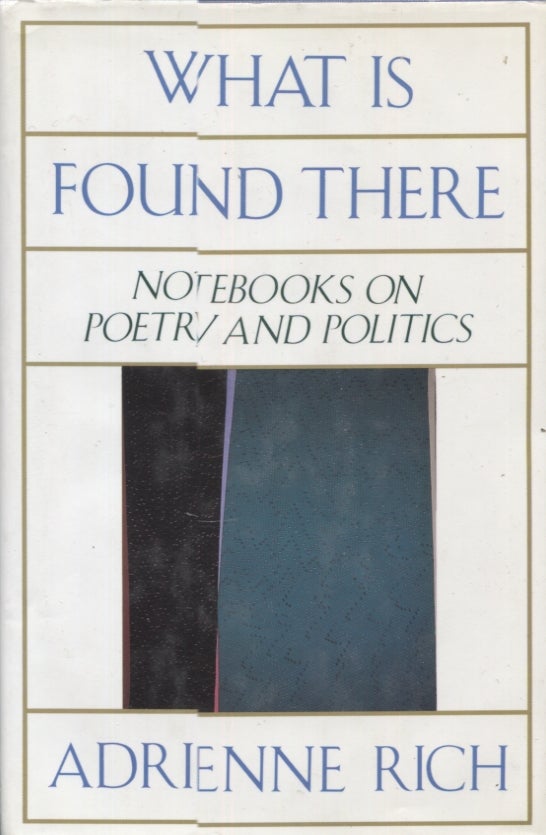 Item #21422 What Is Found There: Notebooks on Poetry and Politics [. Adrienne Rich.