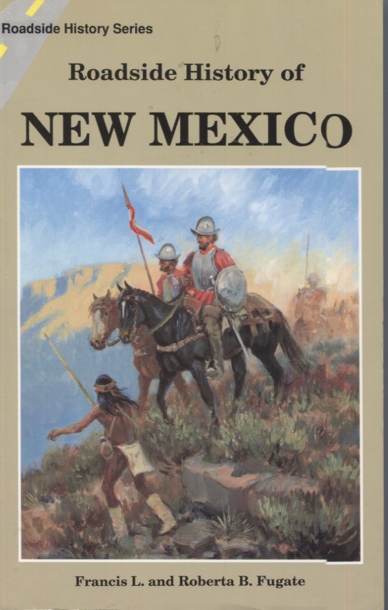 Item #21430 ROADSIDE HISTORY OF NEW MEXICO; Roadside History Series. Francis L. Fugate, Roberta B.