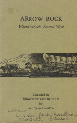Item #21445 ARROW ROCK; Where Wheels Started West. Jean Tyree Hamilton