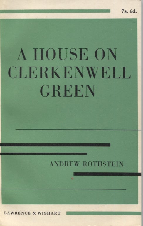 Item #21446 A HOUSE ON CLERKENWELL GREEN. Andrew Rothstein.