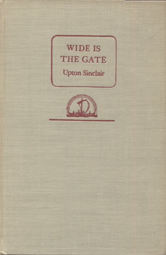 Item #21459 WIDE IS THE GATE. Upton Sinclair.