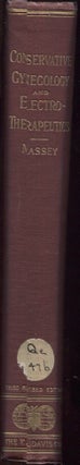 Item #21466 CONSERVATIVE GYNECOLOGY AND ELECRO-THERAPEUTICS; A Practical Treatise on the Diseases...
