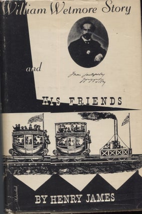 Item #21472 WILLIAM WETMORE STORY AND HIS FRIENDS. Henry James