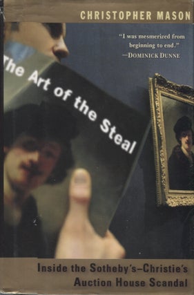 Item #21475 THE ART OF THE STEAL; Inside the Southeby's-Christie's Auction House Scandal....