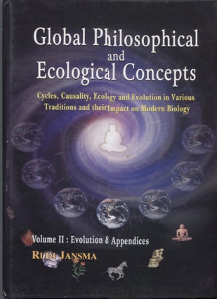 GLOBAL PHILOSOPHICAL AND ECOLOGICAL CONCEPTS :2 VOLS; Cycles, Causity, Ecology and Evolution in Various Traditions and their Impact on Modern Biology