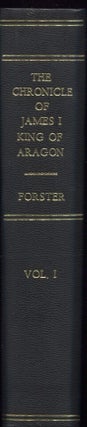 Item #21499 THE CHRONICLE OF JAMES I OF ARAGON (Vol. I); Surnamed the Conqueror. John Forster