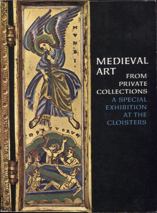 Item #21509 MEDIEVAL ART FROM PRIVATE COLLECTIONS; ASpecial Exhibition at the Cloisters. Carmen...