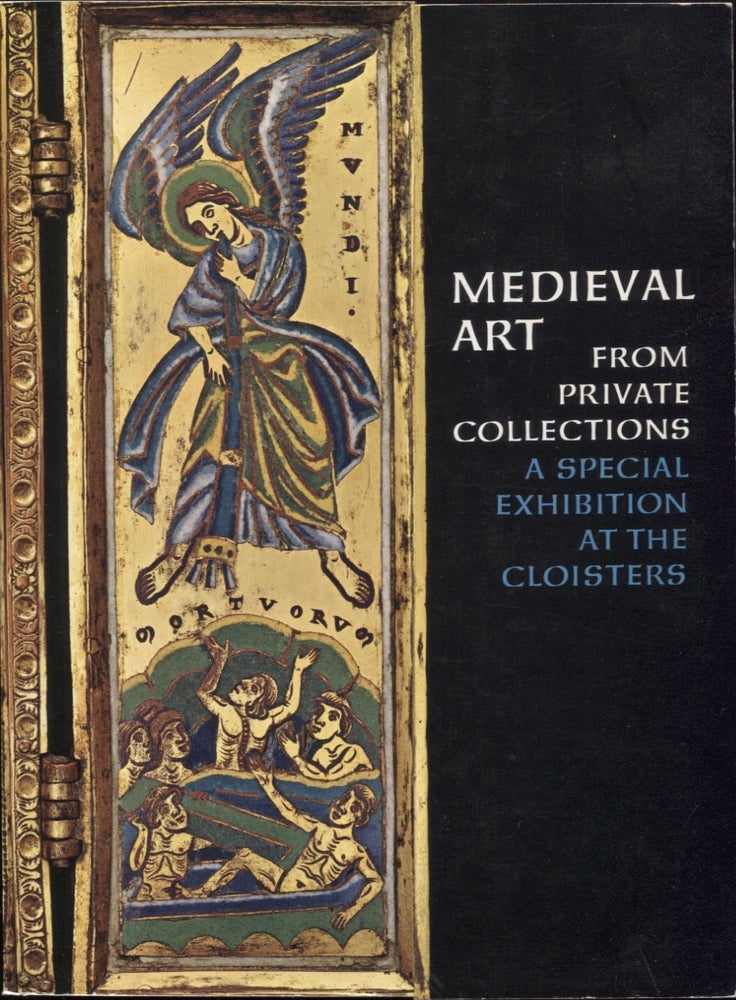 Item #21509 MEDIEVAL ART FROM PRIVATE COLLECTIONS; ASpecial Exhibition at the Cloisters. Carmen Gómez-Moreno.