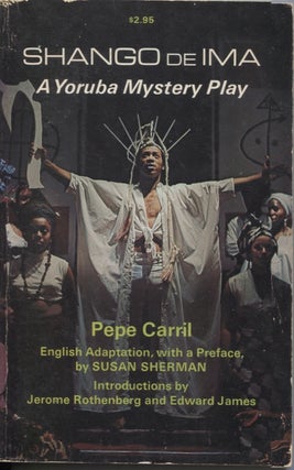 Item #21541 SHANGO de IMA; A Yoruba Mystery Play. Pepe Carril