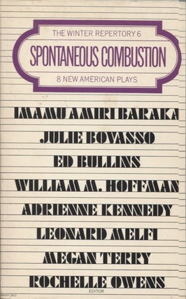 Item #21543 SPONTANEOUS COMBUSTION: 8 NEW AMERICAN PLAYS; The Winter Repertory 6. Rochelle Owens