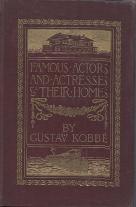 Item #21547 FAMOUS ACTORS AND ACTRESSES & THEIR HOMES. Gustave Kobb&eacute