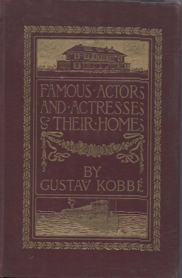 Item #21547 FAMOUS ACTORS AND ACTRESSES & THEIR HOMES. Gustave Kobbé.