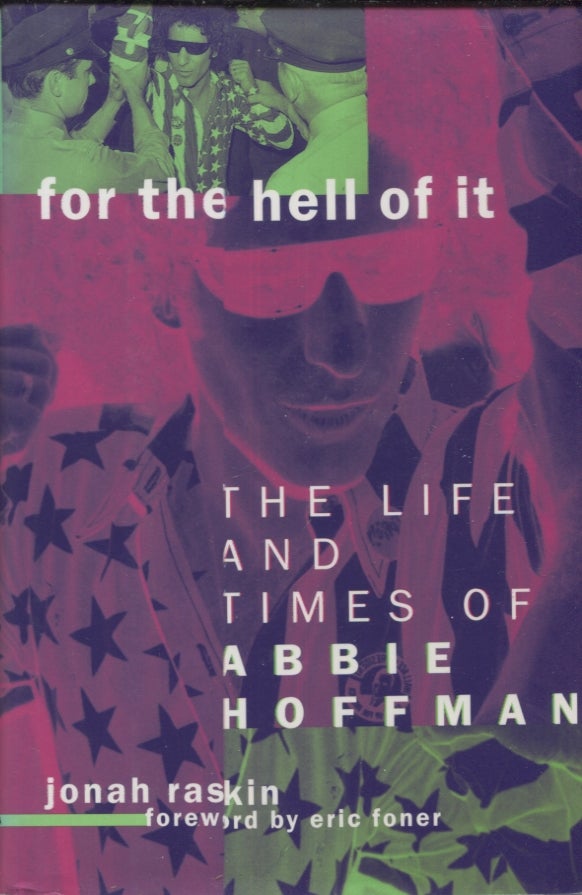 Item #21577 FOR THE HELL OF IT; The Life and Times of Abbie Hoffman. Jonah Raskin.