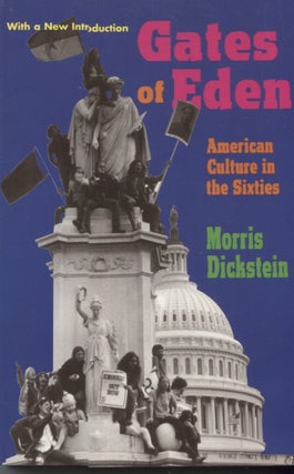 Item #21580 GATES OF EDEN; American Culture in the Sixties. Morris Dickstein