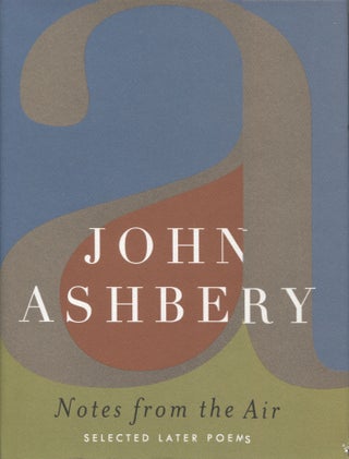 Item #21697 NOTES FROM THE AIR; SELECTED LATER POEMS. John Ashbery