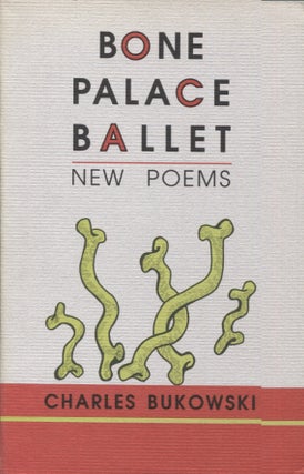 Item #21701 BONE PALACE BALLET; NEW POEMS. Charles Bukowski