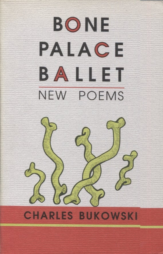 Item #21701 BONE PALACE BALLET; NEW POEMS. Charles Bukowski.