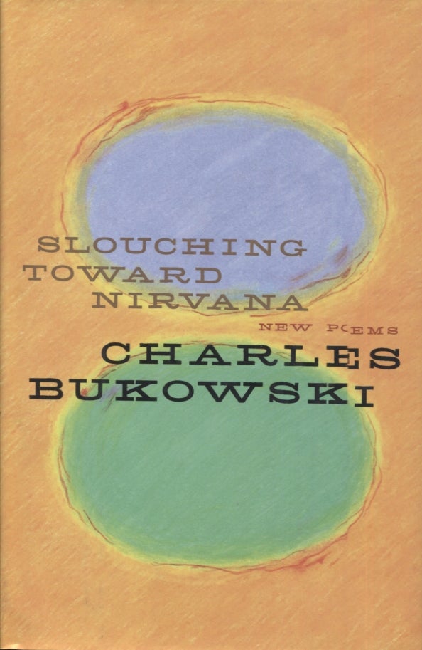 Item #21702 SLOUCHING TOWARD NIRVANA; NEW POEMS. Charles Bukowski.