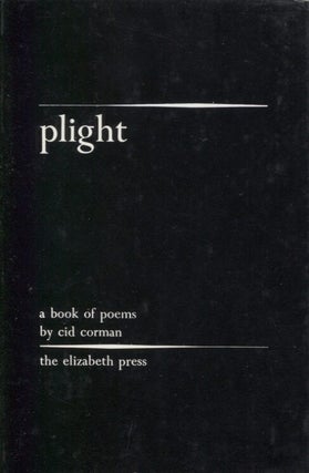 Item #21704 PLIGHT; A BOOK OF POEMS. Cid Corman