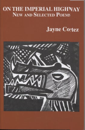 Item #21705 ON THE IMPERIAL HIGHWAY; NEW AND SELECTED POEMS. Jayne Cortez