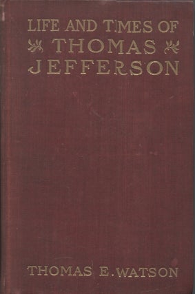 Item #21717 THE LIFE AND TIMES OF THOMAS JEFFERSON. Thomas H. Watson