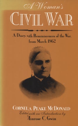 Item #21722 A WOMAN'S CIVIL WAR; A Diary with Reminiscences of thr War from March 1862. Cornelia...
