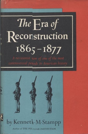 Item #21723 THE ERA OF RECONSTRUCTION 1865-1877; A Revisionist View of One of the Most...