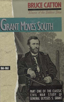 Item #21731 GRANT MOVES SOUTH; 1861-1863. Bruce Catton