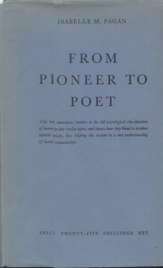 Item #21734 FROM PIONEER TO POET; or The Twelve Great Gates, an Expansion of the Signs of the Zodiac Analyzed. Isabelle M. Pagan.