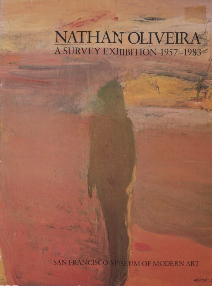 Item #21757 NATHAN OLIVEIRA; A Survey Exhibition 1957-1983. Nathan Oliveira.
