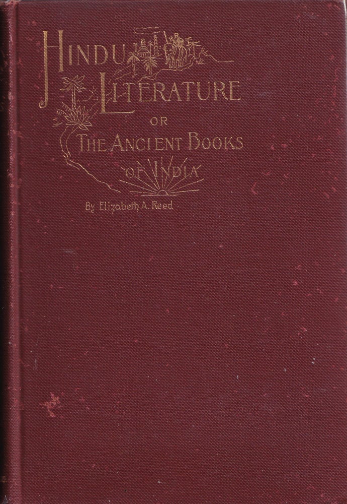 Item #21786 HINDU LITERATURE; Or the ancient books of India. Elizabeth A. Reed.