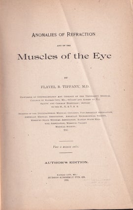 Item #21797 ANOMALIES OF REFRACTION AND OF THE MUSCLES OF THE EYE. Flavel B. Tiffany