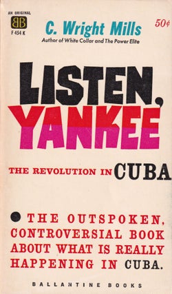 Item #21800 LISTEN, YANKEE; The Revolution in Cuba. C. Wright Mills