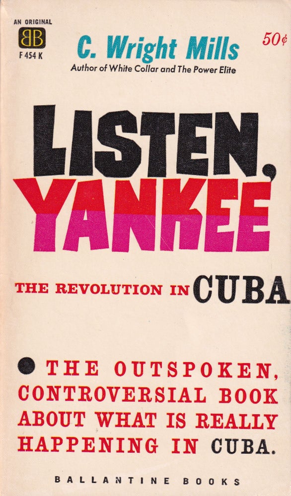 Item #21800 LISTEN, YANKEE; The Revolution in Cuba. C. Wright Mills.