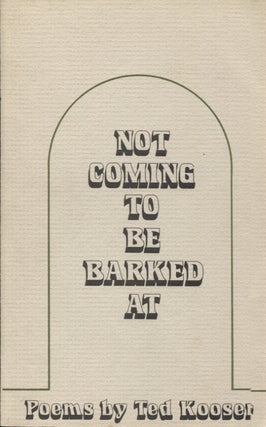 Item #2614 Not Coming To Be Barked At ; Poems. Ted Kooser