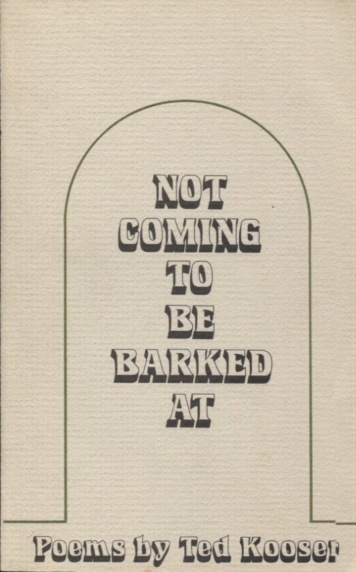 Item #2614 Not Coming To Be Barked At ; Poems. Ted Kooser.