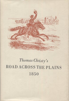 Item #3012 Thomas Christy's Road Across the Plains; A Guide to the Route from Mormon Crossing,...